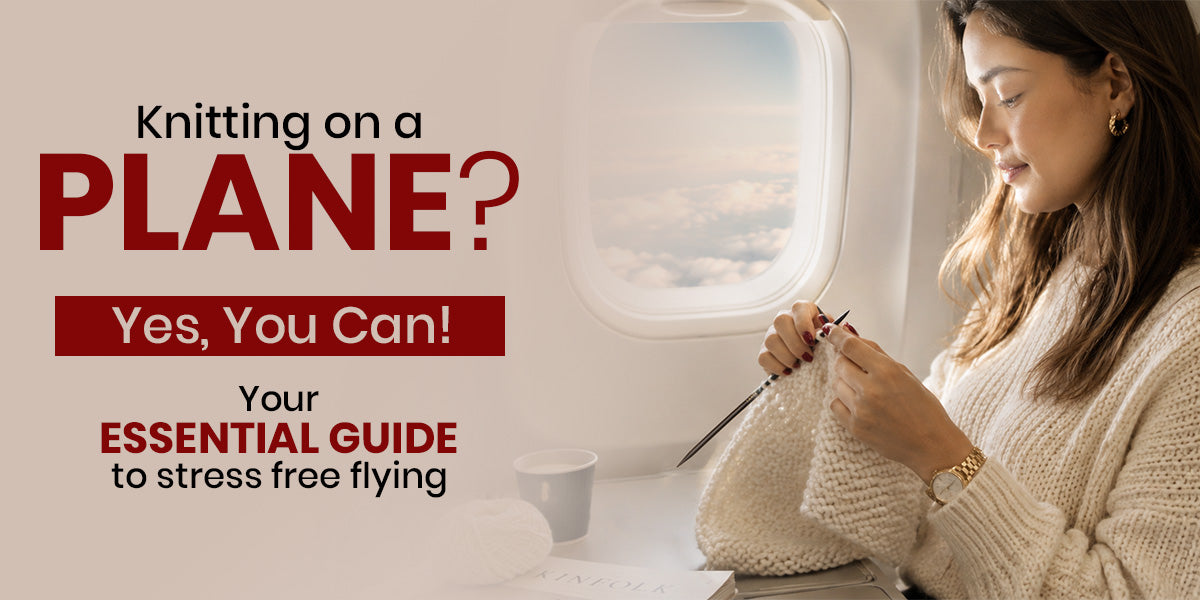 Can You Bring Knitting Needles on a Plane? Everything Travelling Knitters Need to Know