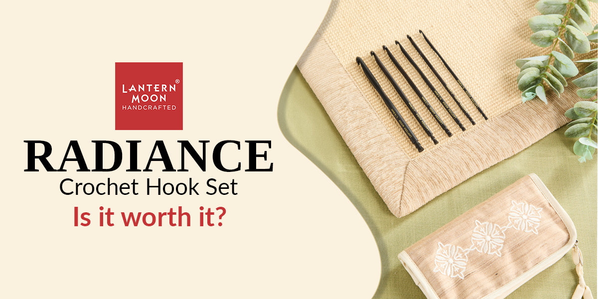 Lantern Moon Radiance Crochet Hook Set Review: Is It Worth It for Crocheters?