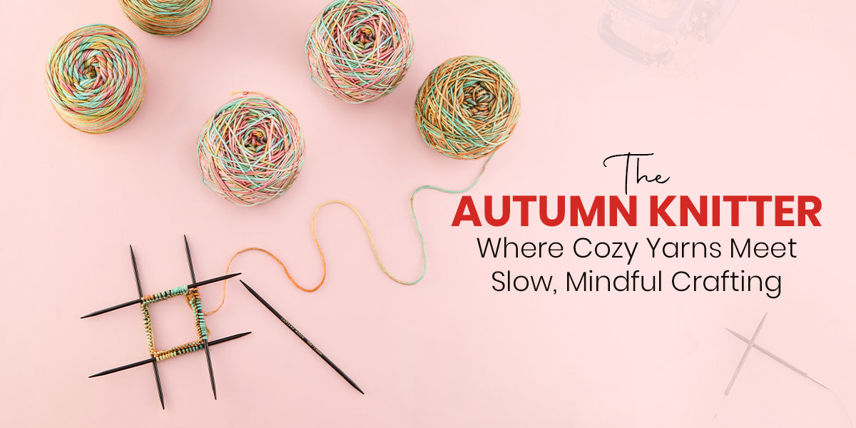 The Autumn Knitter—How the Season Changes the Way We Craft