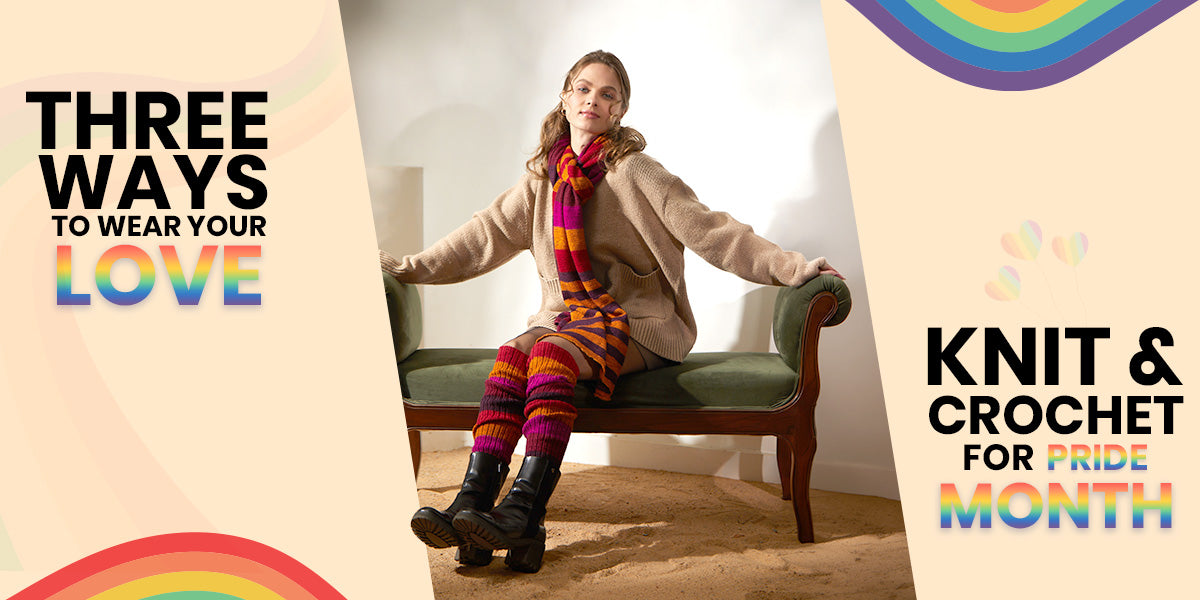 Three Ways to Wear Your Love: Knit & Crochet for Pride Month