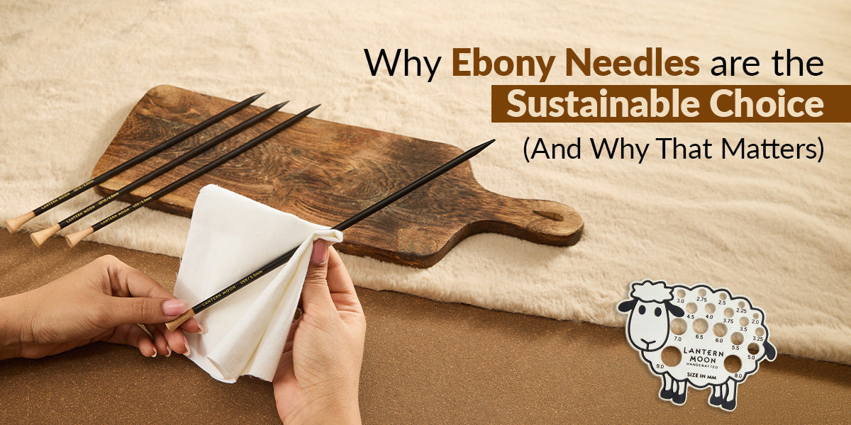 Ebony Knitting Needles and Sustainability: What Most Crafters Don't Know