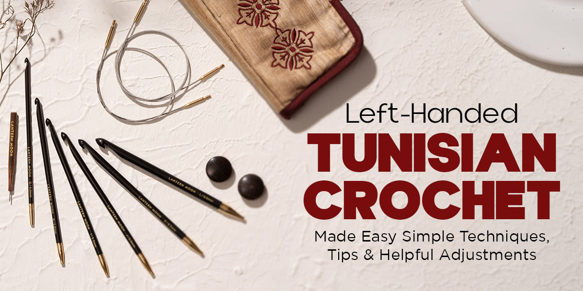 Tunisian Crochet for Lefties: Tips & Adjustments